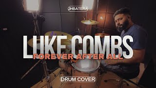 Luke Combs  Forever After All  Drum Cover  Jhbatera [upl. by Nnyladnarb]