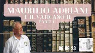 MAURILIO ADRIANI e il VATICANO II  CICLO IN DUE PARTI PARTE 1 [upl. by Perlie376]