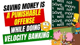 Saving Money is a PUNISHABLE OFFENSE while doing Velocity Banking [upl. by Cantu]