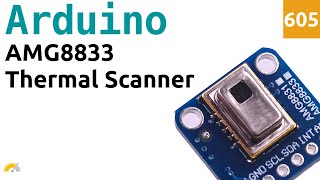 Utilizzare un sensore thermal scanner AMG8833 con Arduino  Video 605 [upl. by Hurleigh640]