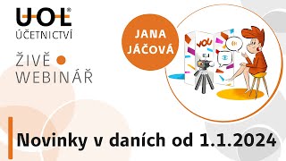 Novinky v daních od 112024  UOL Webinář 🔴 [upl. by Hung]