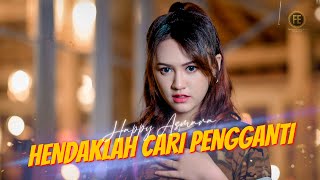 HAPPY ASMARA  HENDAKLAH CARI PENGGANTI Official Music Video  Lelah Kaki Melangkah [upl. by Pattie]