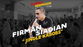 FIRMAN SIAGIAN  JINGLE KABOBS  LIVE AT KABOBSBERMUSIK [upl. by Assertal]