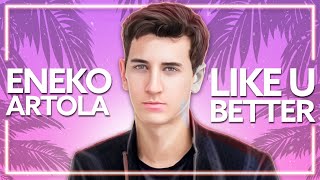 Eneko Artola  Like U Better ft Eirik Næss Lyric Video [upl. by Aitak]