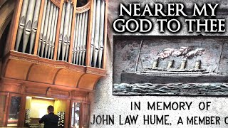 NEARER MY GOD TO THEE WITH LYRICS  TITANIC MEMORIAL TO JOHN LAW HUME  ORGAN SOLO JONATHAN SCOTT [upl. by Aillicec13]