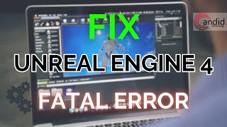 How to fix Unreal Engine 4 UE4 fatal error  CandidTechnology [upl. by Lenssen]