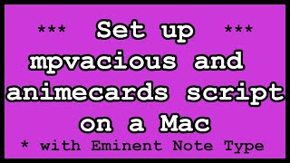 How to set up mpvacious and animecards script with Eminent Note Type on a Mac [upl. by Aihsenrad]