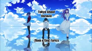 Tokyo Ghoul Unravel English LyricsSub [upl. by Clementia788]