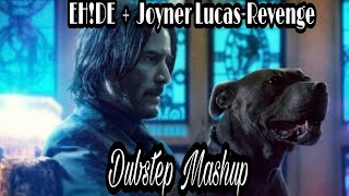 EHDE  Joyner LucasRevengeDubstep Mashup [upl. by Arracat475]