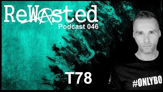 T78  Rewasted Podcast 46 Peaktime Techno Onlybombs [upl. by Sarid]