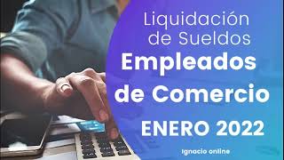 Liquidación de sueldos Empleados de Comercio Enero 2022 paso a paso [upl. by Kale]