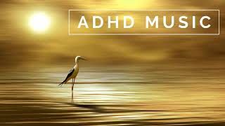 ADHD Music  Focus Music for Better Concentration Study Music for ADD [upl. by Lulita]