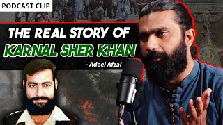 The Real Story of Karnal Sher Khan  Shehzad Ghias  Adeel Afzal  The Pakistan Experience Clips [upl. by Emorej]