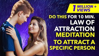 ✅ 10 Min Guided Meditation To Attract A Specific PersonLove Back  Law of Attraction [upl. by Lemmor]