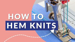 Tips for Hemming Knit Fabrics on a Regular Sewing Machine [upl. by Ahsiema]