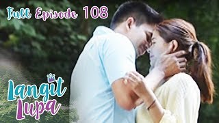 Full Episode 108  Langit Lupa [upl. by Sile]