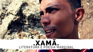 Literatura e poesia marginal com XAMÃ  TE TROUXE RAP MÃE [upl. by Bowyer815]