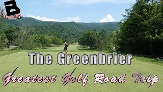 Greatest Golf Road Trip The Greenbrier [upl. by Massab]