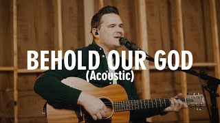 Behold Our God Acoustic  Official Video [upl. by Aisined160]