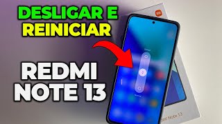 COMO DESLIGAR OU REINICIAR O XIAOMI REDMI NOTE 13 [upl. by Mag]