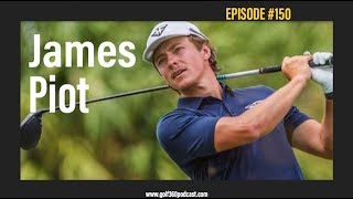 James Piot  GOLF 360 Podcast  FULL EPISODE [upl. by Siradal]