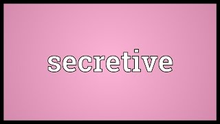 Secretive Meaning [upl. by Radek]