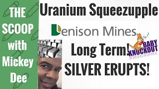 Uranium Squeezupple will pan out for Denison Mines DNN  DML  Silver Baby Knockouts on a roll [upl. by Lennon]