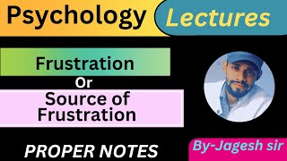 Frustration  Source Of Frustration  Frustration In Pshychology  By jagesh sir psychology [upl. by Rolando933]