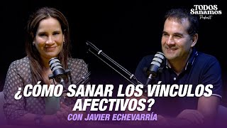 ¿Cómo sanar vínculos afectivos con Javier Echevarría [upl. by Ridgley]