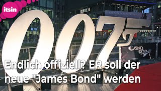 Endlich offiziell ER soll der neue quotJames Bondquot werden • its in [upl. by Barbara]