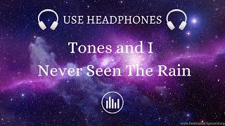 Tones and I  Never Seen The Rain8D AUDIO [upl. by Ob]