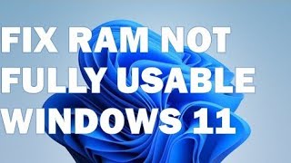 How to Fix RAM not Fully Usable on Windows 11  How to Fix all Ram Not Being Fully Usable [upl. by Thury]