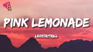 LeoStayTrill  Pink Lemonade Lyrics [upl. by Lesna319]