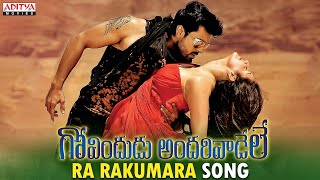 Ra Rakumara Full Video Song  Govindudu Andarivadele Video Songs  Ram Charan Kajal [upl. by Hauge]