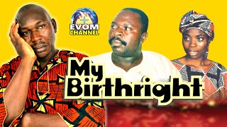 MY BIRTHRIGHT  Evergreen movie from EVOM Archive Produced 1999  Written by Shola Mike Agboola [upl. by Asirahc]