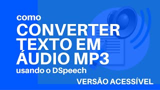 Como converter texto em áudio MP3 usando o DSpeech VERSÃO ACESSÍVEL [upl. by Jablon573]