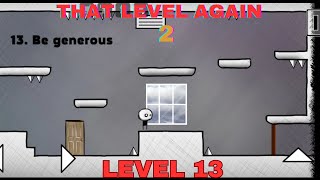 That Level Again 2 Level 13 Walkthrough Be generous TLA 2 That level again TUTORIAL [upl. by Sinclair]