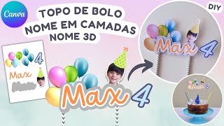 COMO FAZER TOPO DE BOLO NO CANVA COMO FAZER NOME EM CAMADAS NO CANVA TOPO DE BOLO 3D GASTANTO POUCO [upl. by Waugh]