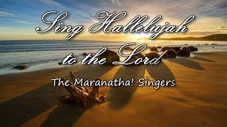 Sing Hallelujah  The Maranatha Singers with lyrics [upl. by Vaules82]