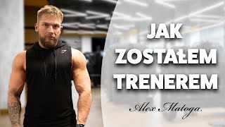 Jak zostałem trenerem  I Praca w klubie fitness I Alex Matoga [upl. by Arrio]