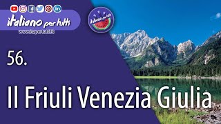 56 Il Friuli Venezia Giulia [upl. by Eneroc761]