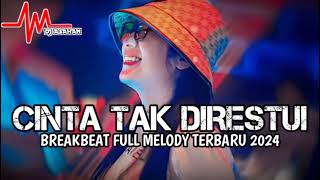 DJ Cinta Tak Direstui Breakbeat full Melody Terbaru 2024  DJ ASAHAN V2  FT ‎DJASAHAN [upl. by Tuckie]