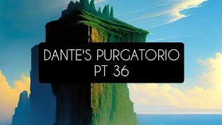 Dantes Purgatorio Pt 36 [upl. by Narahs]