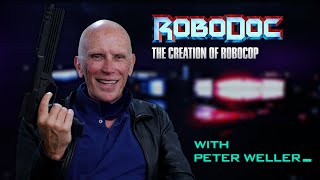 RoboDoc The Creation of RoboCop  Welcomes Peter Weller [upl. by Gustaf]