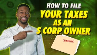 How to File Taxes as an SCorp Owner StepbyStep  SCorp Tax Benefits [upl. by Ahsito]