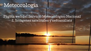 Meteorología página web del Servicio Meteorológico Nacional 2 imágenes satelitales y nefoanálisis [upl. by Omle652]