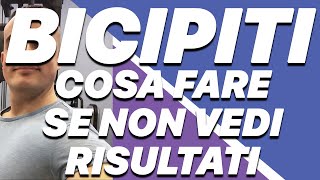 Aumentare Massa Muscolare Bicipiti Cosa Fare Se Non Vedi Risultati [upl. by Ynove]