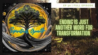 Spiritual Growth Ending is Just Another Word for Transformation [upl. by Ayanahs]