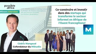 Interview de Cédric Mangaud cofondateur du MStudio Doers Possible Africa [upl. by Bud]