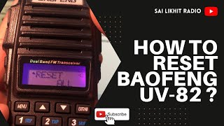 RESET BAOFENG UV82  How to reset Baofeng UV82  BAOFENG UV82  Ham Radio  SAI LIKHIT RADIO [upl. by Odnomyar979]